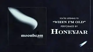 Honeyjar - When I'm Old (Official Audio)