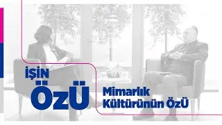 İşin ÖzÜ'nde Mimarlık Kültürünün ÖzÜ
