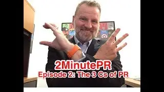 Ep2: The 3 Cs of Public Relations