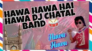 Hawa Hawa Hai Hawa DJ chatal band 2023 | Naveen reddy 214