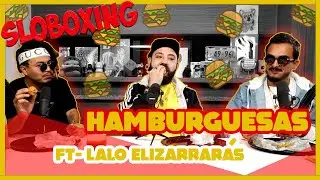 Sloboxing -  EP16 - Hamburguesas Ft. Lalo Elizarrarás