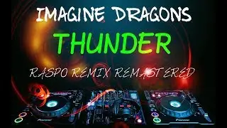 IMAGINE DRAGONS - THUNDER / RASPO REMIX REMASTERED
