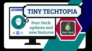 Tiny Techtopia Pear Deck
