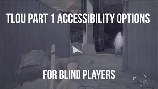 How to Enable The Last of Us Part One's Accessibility Settings (For Blind Players)