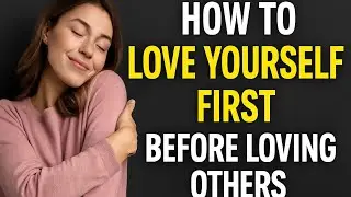 How to Love Yourself First Before Loving Others