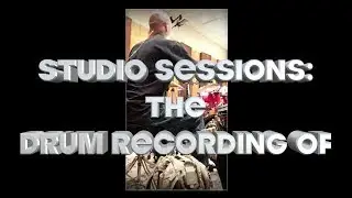 STUDIO SESSIONS: #1  DRUM RECORDING-