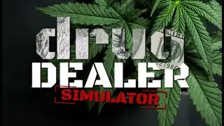 Я ЧЁРНЫЙ ТОРГОВЕЦ ➲ Drug Dealer Simulator