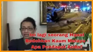 Ini lagi seorang Hanat Bodohkan Kaum Melayu - Apa Pendapat Anda?