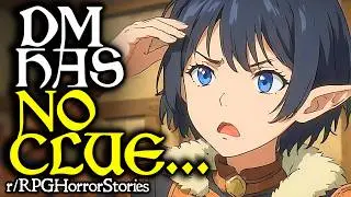 This DM is CLUELESS, Has NO IDEA How to Run a Game... (+More!) | r/rpghorrorstories