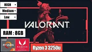 VALORANT 2021 | HIGH , MEDIUM , LOW | RYZEN 3 3250U Vega 3 | RAM 8 GB
