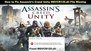 [Fixed] Assassin's Creed Unity MSVCR120.dll file Missing | How to fix AC Unity msvcr120.dll missing