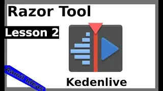 Kdenlive Lesson 2 - Cut/Shorten Video with the Razor Tool|Aamil Ideas|