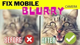 How to Fix Mobile phone Blur Camera at home I  Cell phone Hazy blurry camera fix