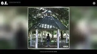 O.E. - Centerpiece (Audio)