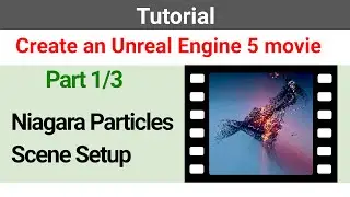 Let's Build an Unreal Engine 5 Niagara System & Movie (Part 1) - Scene Setup Tutorial