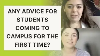 Advice For Students Coming to Campus for the First Time