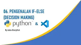 Pemrograman Python: 06. Pengenalan IF-ELSE (Decision Making)
