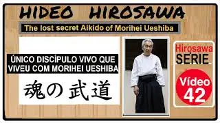 BANNEN AIKIDO | The Lost Teaching of Morihei Ueshiba | Vídeo 42