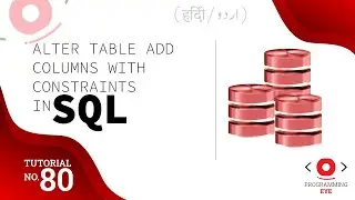ALTER TABLE ADD Column with Constraints in SQL | Lecture 80 | Hindi / Urdu | Programming Eye