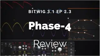 A Comprehensive Guide to Bitwig 3.1 Review Ep 2.3 (Phase-4)