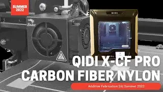 Summer 2022 | QIDI X-CF Printer Print and Talk