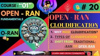 Session 20: Cloudification in Open RAN - The Shift from Traditional to ORAN