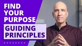Guiding Principles: Find Your Purpose & Meaning in Life