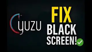 Fix Black Screen in Yuzu Emulator (2025) – Easy Working Solution!