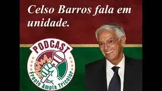 Cortes Frente Ampla Tricolor - Celso Barros fala em unidade para buscar a alternativa