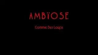 AMBÏOSE - Comme des Loups (Clip Officiel)