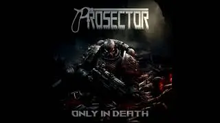Prosector - Only In Death