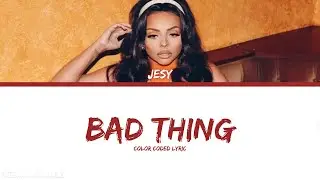 Jesy Nelson - Bad Thing (Lyric)