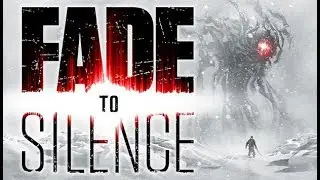 Fade to Silence - Gameplay Walkthrough