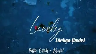 Billie Eilish & Khalid - Lovely (Türkçe Çeviri)