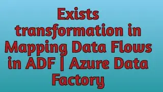 27. Exists Transformation in Data Flows | Azure Data Factory