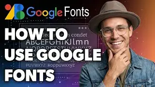 Use Google Fonts (2026 Guide)