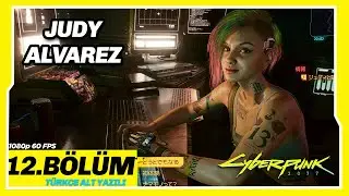 JUDY ALVAREZ  VE EVELYN PARKER 12.BÖLÜM CYBERPUNK 2077 1080 60 FPS Türkçe