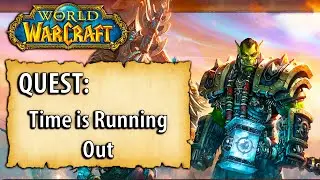 WoW Quest - Time is Running Out
