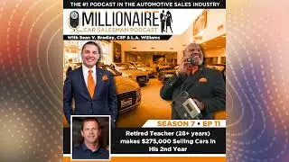 EP 7:11 Retired Teacher (28+ years) makes $275,000 Selling Cars in His 2nd Year