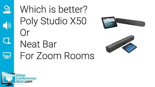 Poly Studio X50 vs Neat Bar for Zoom Rooms