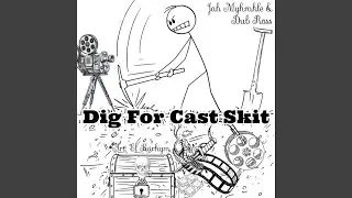 Dig For Cast Skit