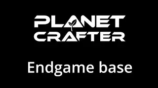 Planet Crafter - Endgame