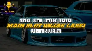 MAIN SLOT UNJAK LAGEI - VJ ROFA X VJ ALEN || MANUAL REMIX LAMPUNG TERBARU 2026