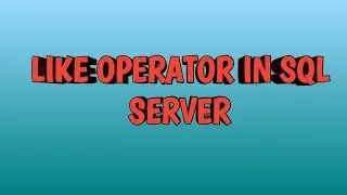 LIKE Operator in SQL SERVER | By SQL Training | By SQL