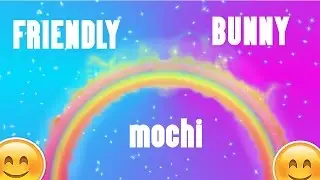 friendly bunny mochi part1