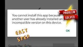 How to solve another user has already installed an incompatible version on this device. (Samsung)
