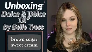 UNBOXING Dolce & Dolce 18 inch by Belle Tress in Brown Sugar Sweet Cream