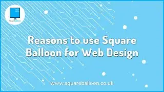 Reasons to use Square Balloon for website design