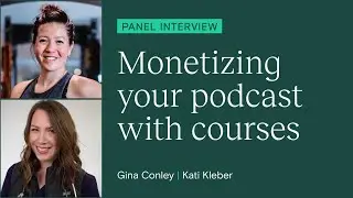 Powering your business with Teachable: Monetizing your podcast with courses