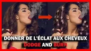 Comment donner de la  BRILLANCE AUX CHEVEUX avec le DODGE AND BURN ? (PHOTOSHOP)